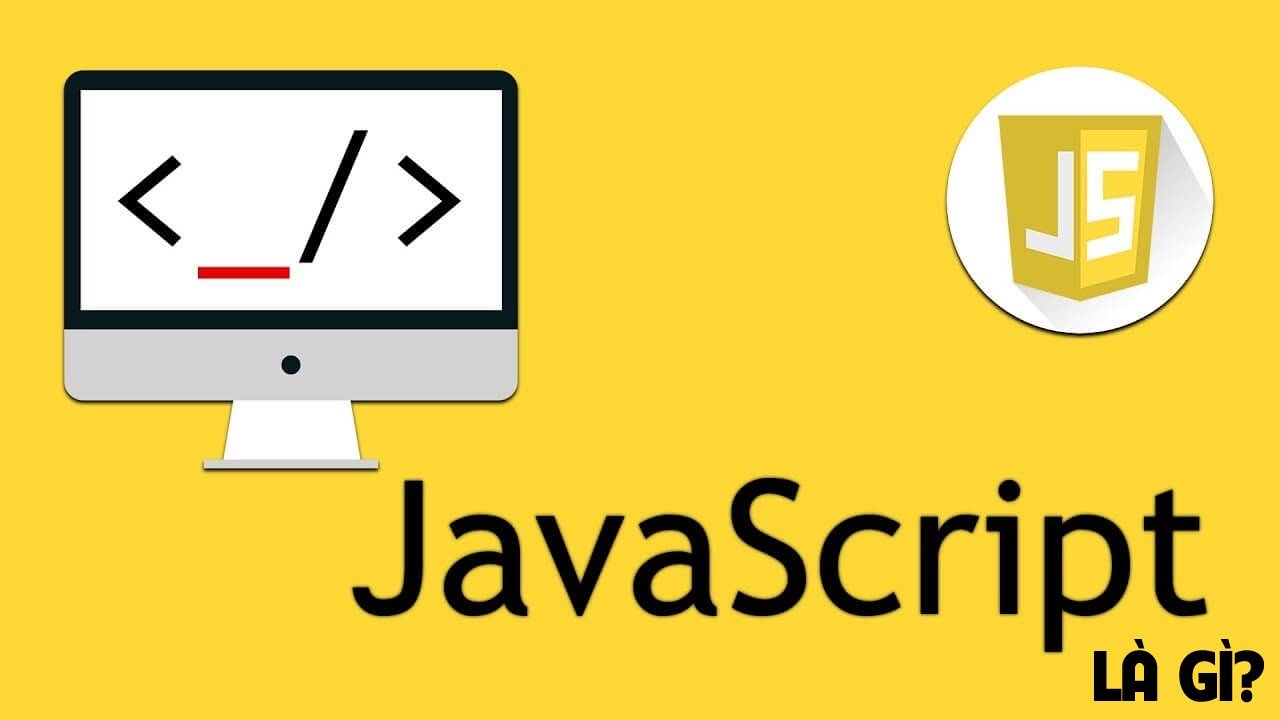 JavaScript là gì? Cơ bản về ngôn ngữ lập trình của tương lai Trung