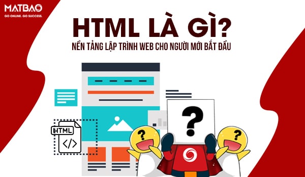 HTML là gì? HTML là ngôn ngữ đánh dấu siêu văn bản