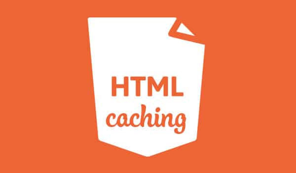 Cache là gì? HTML caching là một trong mẫu mã caching giản dị và đặc biệt phổ biến