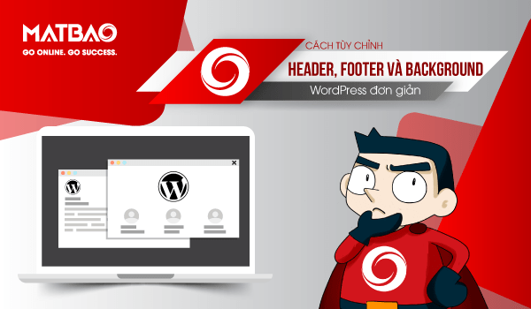 Cách tùy chỉnh Header, Footer và Background WordPress đơn giản